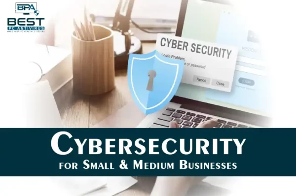 Cybersecurity for Small and Medium Businesses